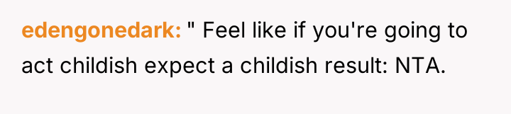 edengonedark " Feel like if you're going to act childish...