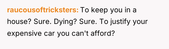 raucousoftricksters To keep you in a house? Sure. Dying? Sure....