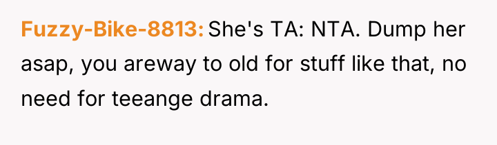 Fuzzy-Bike-8813 She's TA: NTA. Dump her asap, you areway to...