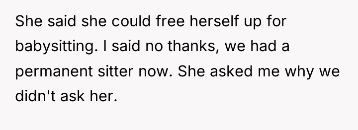 She said she could free herself up for babysitting. I...