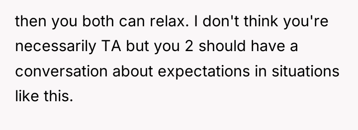 then you both can relax. I don't think you're necessarily...