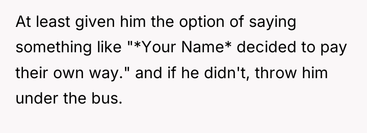 At least given him the option of saying something like...