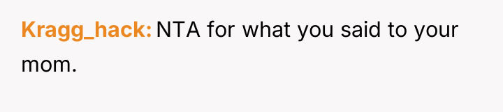 Kragg_hack NTA for what you said to your mom.