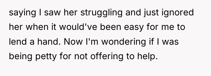saying I saw her struggling and just ignored her when...
