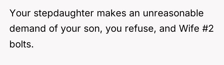 Your stepdaughter makes an unreasonable demand of your son, you...