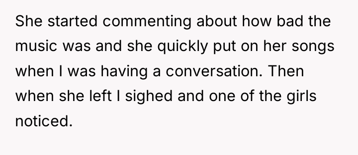 She started commenting about how bad the music was and...