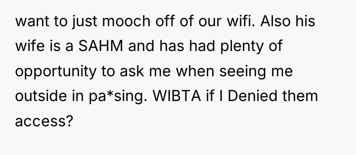 want to just mooch off of our wifi. Also his...