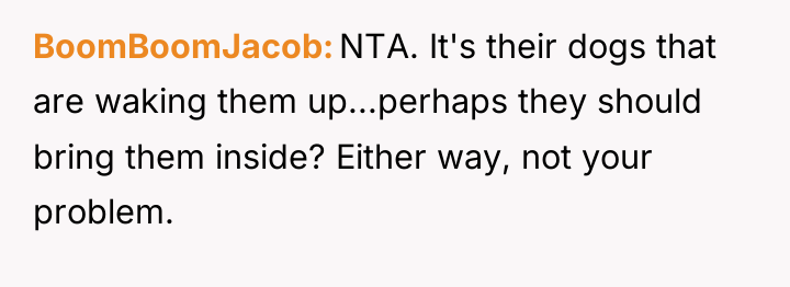 BoomBoomJacob NTA. It's their dogs that are waking them up...perhaps...