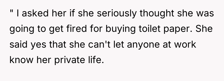 " I asked her if she seriously thought she was...