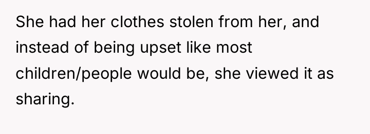 She had her clothes stolen from her, and instead of...