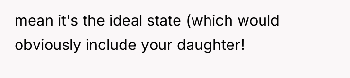 mean it's the ideal state (which would obviously include your...