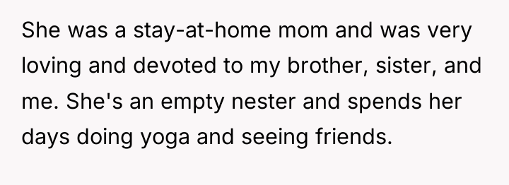 She was a stay-at-home mom and was very loving and...