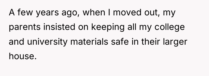 A few years ago, when I moved out, my parents...
