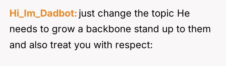 Hi_Im_Dadbot just change the topic He needs to grow a...