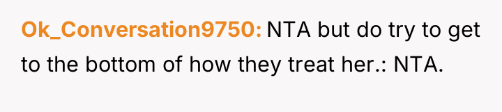 Ok_Conversation9750 NTA but do try to get to the bottom...