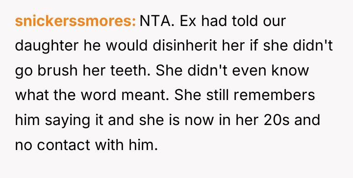 snickerssmores NTA. Ex had told our daughter he would disinherit...