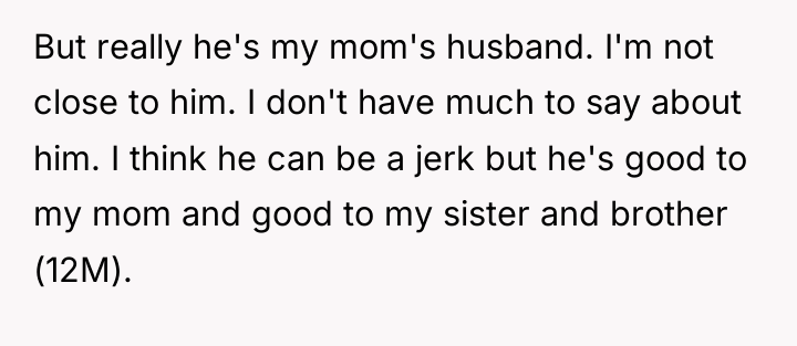 But really he's my mom's husband. I'm not close to...