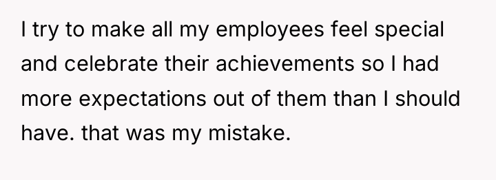 I try to make all my employees feel special and...
