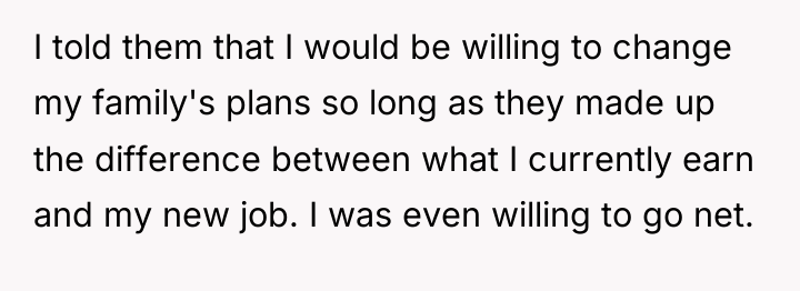 I told them that I would be willing to change...