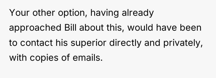 Your other option, having already approached Bill about this, would...