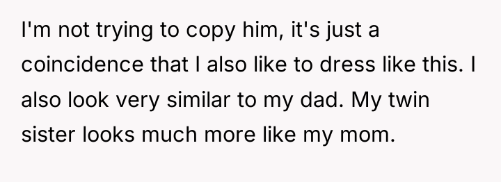 I'm not trying to copy him, it's just a coincidence...