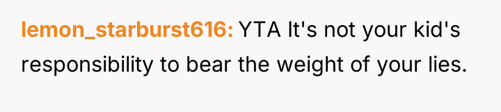 lemon_starburst616 YTA It's not your kid's responsibility to bear the...