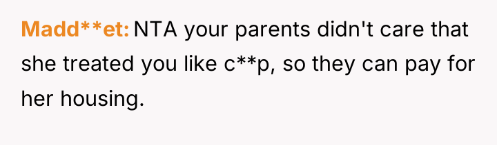 Madd**et NTA your parents didn't care that she treated you...