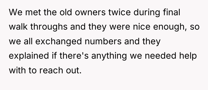 We met the old owners twice during final walk throughs...