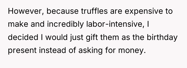 However, because truffles are expensive to make and incredibly labor-intensive,...