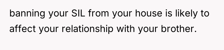 banning your SIL from your house is likely to affect...