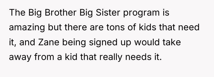 The Big Brother Big Sister program is amazing but there...