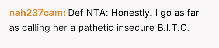 nah237cam Def NTA: Honestly. I go as far as calling...