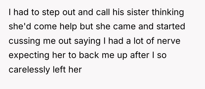 I had to step out and call his sister thinking...