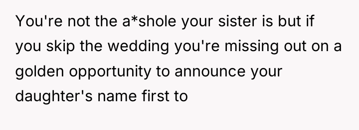 You're not the a*shole your sister is but if you...
