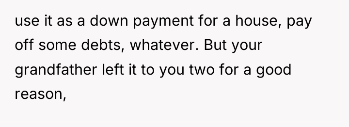use it as a down payment for a house, pay...