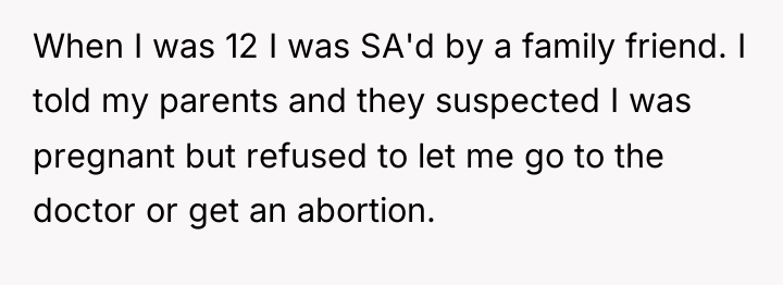When I was 12 I was SA'd by a family...