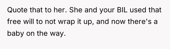 Quote that to her. She and your BIL used that...