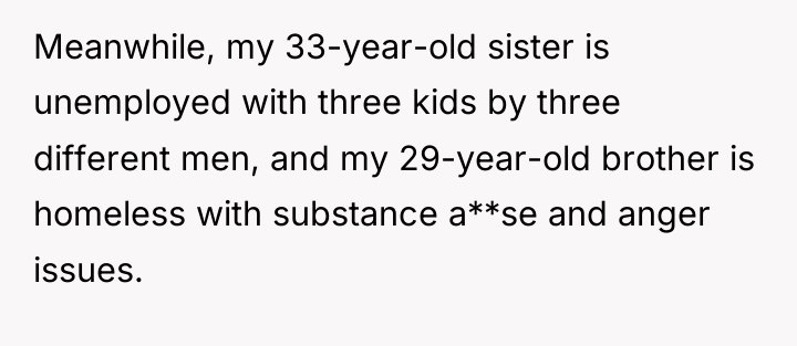 Meanwhile, my 33-year-old sister is unemployed with three kids by...