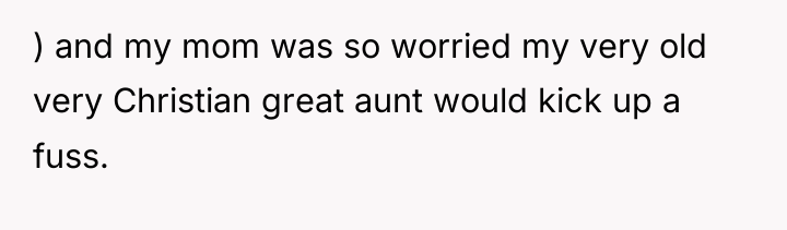 ) and my mom was so worried my very old...