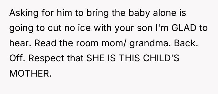 Asking for him to bring the baby alone is going...