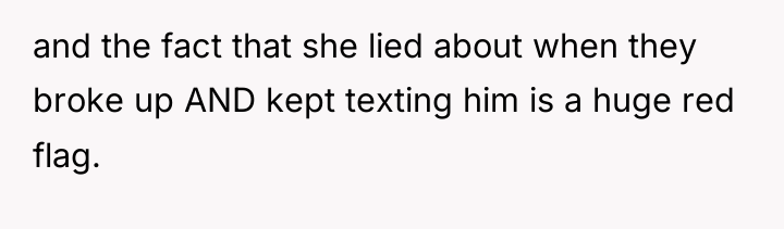 and the fact that she lied about when they broke...