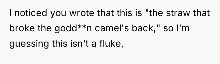 I noticed you wrote that this is "the straw that...