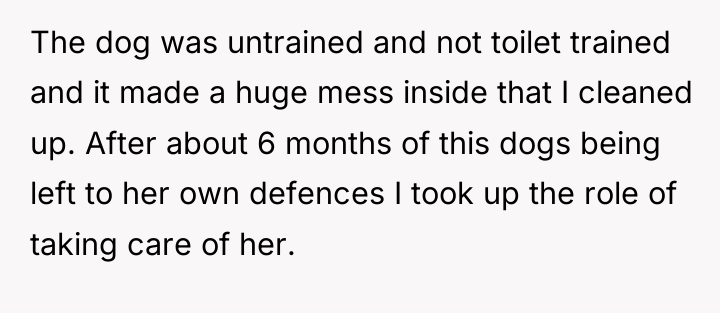 The dog was untrained and not toilet trained and it...