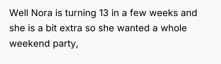 Well Nora is turning 13 in a few weeks and...