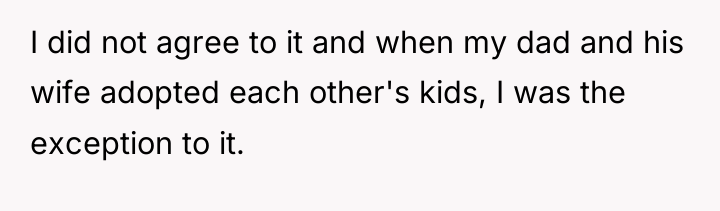 I did not agree to it and when my dad...