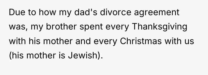 Due to how my dad's divorce agreement was, my brother...