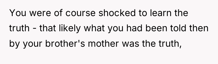 You were of course shocked to learn the truth -...