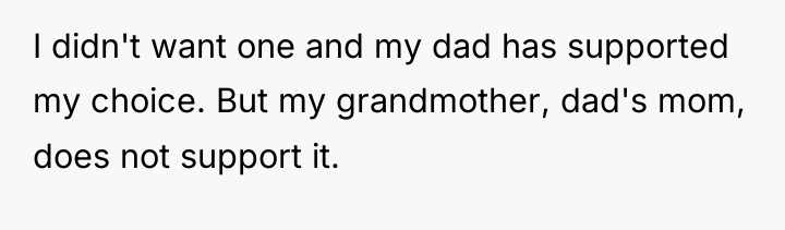 I didn't want one and my dad has supported my...
