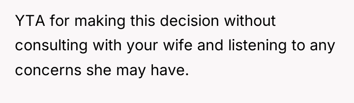 YTA for making this decision without consulting with your wife...
