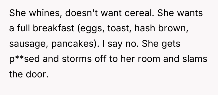She whines, doesn't want cereal. She wants a full breakfast...
